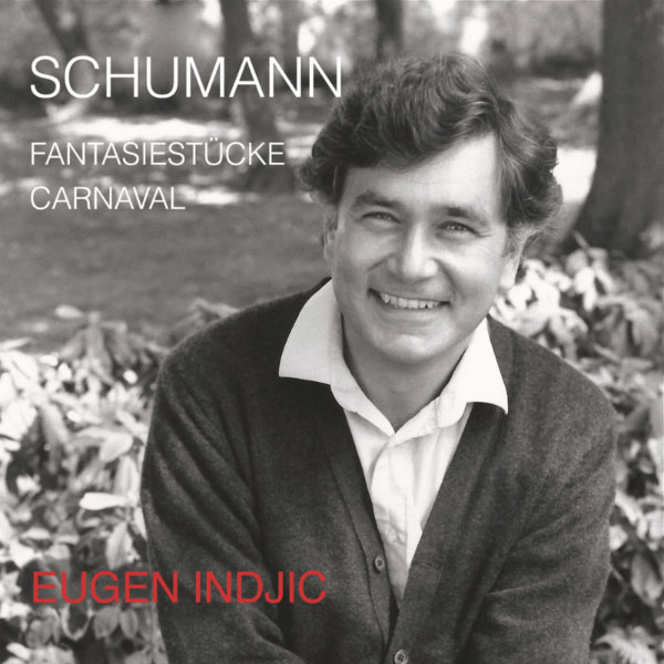 Eugen Indjic - Schumann: Fantasiestücke / Carnaval Eugen Indjic - Schumann: Fantasiestücke / Carnaval