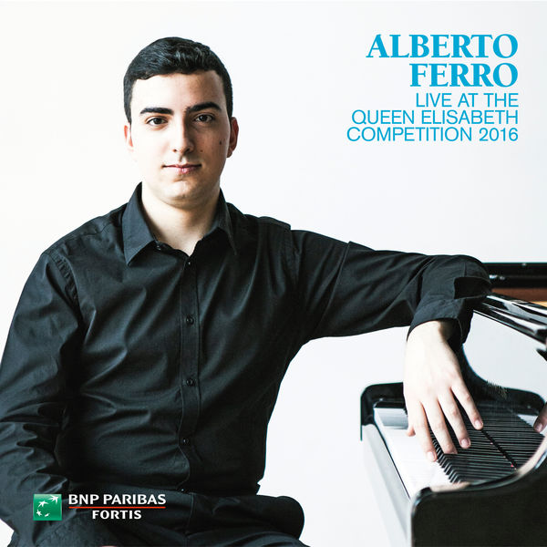 Alberto Ferro - Alberto Ferro Live at the Queen Elisabeth Competition 2016 Alberto Ferro - Alberto Ferro Live at the Queen Elisabeth Competition 2016