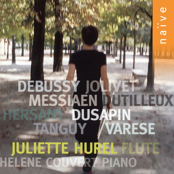 Juliette Hurel|Debussy: Syrinx - Varèse: Densité 21.5 - Dutilleux: Sonatine pour flûte et piano - Jolivet: Chant de Linos - Messiaen: Merle noir