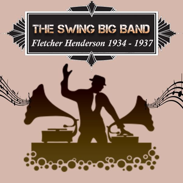 The Swing Big Band, Fletcher Henderson 1934 1937, Fletcher Henderson