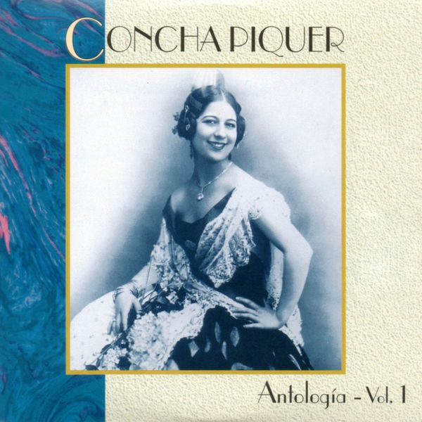 Concha Piquer - Antologia, Vol. 1 Concha Piquer - Antologia, Vol. 1