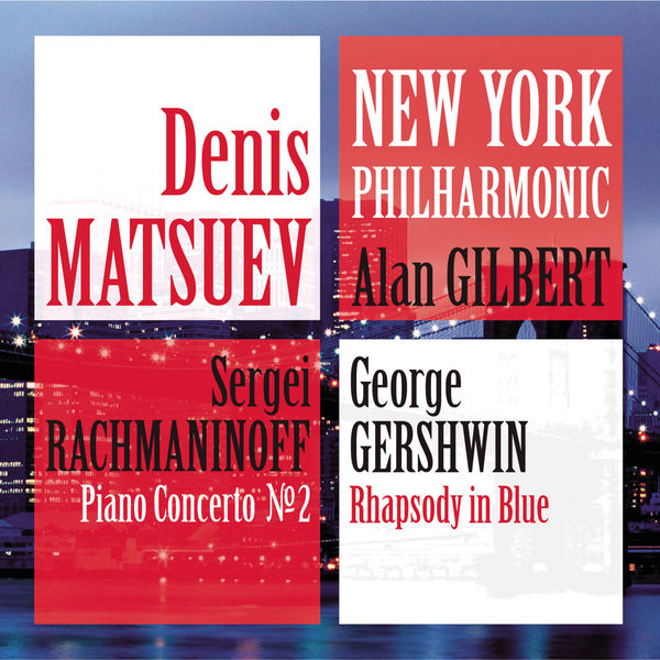 Denis Matsuev - Denis Matsuev & The New York Philharmonic : Rachmaninov : Concerto no 2 & Gershwin : Rhapsody in Blue Denis Matsuev - Denis Matsuev & The New York Philharmonic : Rachmaninov : Concerto no 2 & Gershwin : Rhapsody in Blue