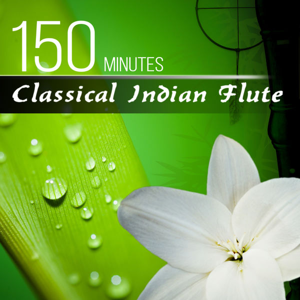 Bansuri Flute Collection|150 Minutes Classical Indian Flute - The Best Timeless Tunes, Massage Music, Therapy Sounds, Yoga Music, Wellness Spa, Deep Meditation