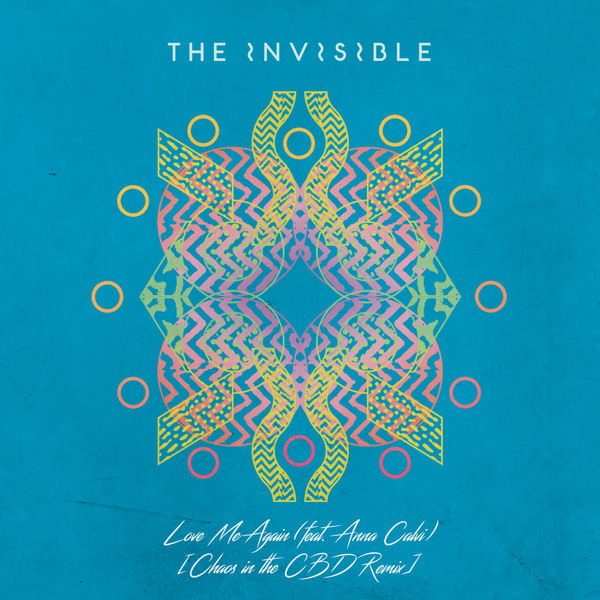 The Invisible|Love Me Again  (Chaos in the CBD Remix)