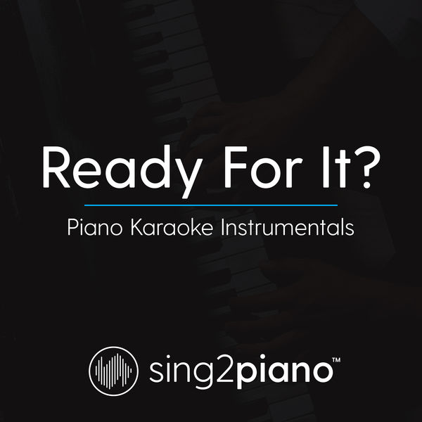 Sing2Piano - Ready For It? Sing2Piano - Ready For It?