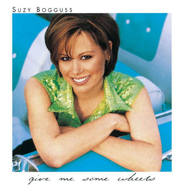 Suzy Bogguss - Give Me Some Wheels Suzy Bogguss - Give Me Some Wheels