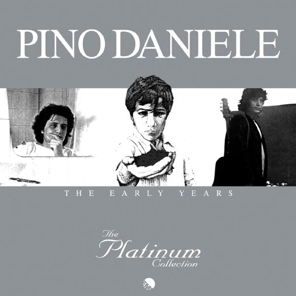 Pino Daniele - The Platinum Collection: The Early Years Pino Daniele - The Platinum Collection: The Early Years