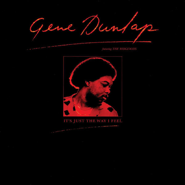 Gene Dunlap|It's Just the Way I Feel (feat. The Ridgeways) Gene Dunlap|It's Just the Way I Feel (feat. The Ridgeways)