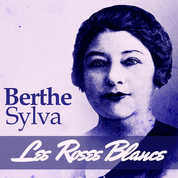 Les Roses Blancs Berthe Sylva Album downloaden en beluisteren