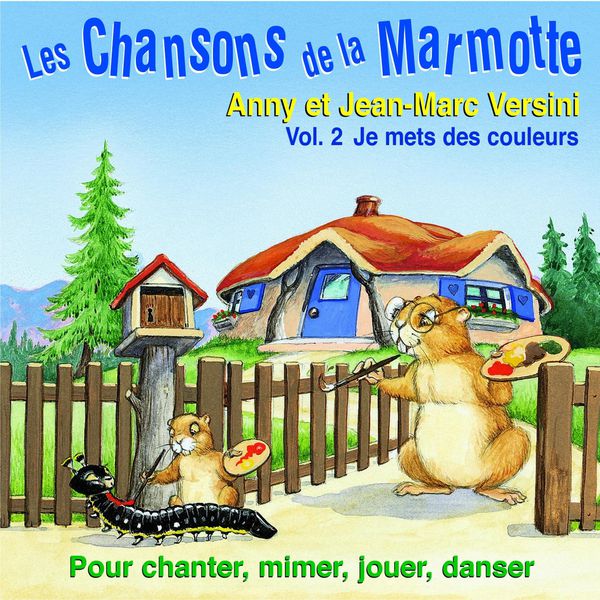 Anny Versini|Les chansons de la marmotte - vol.2 je mets des couleurs (Je mets des couleurs)