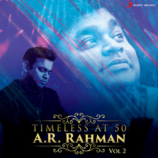 Album Timeless At 50 A R Rahman Vol 2 A R Rahman Qobuz Download And Streaming In High Quality