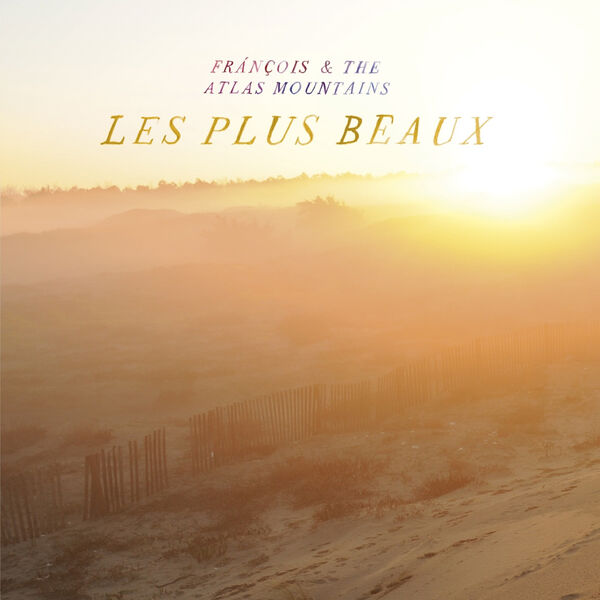 François & The Atlas Mountains|Les Plus Beaux (Fránçois & The Atlas Mountains)