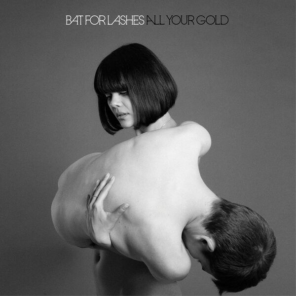 Bat For Lashes - All Your Gold Bat For Lashes - All Your Gold