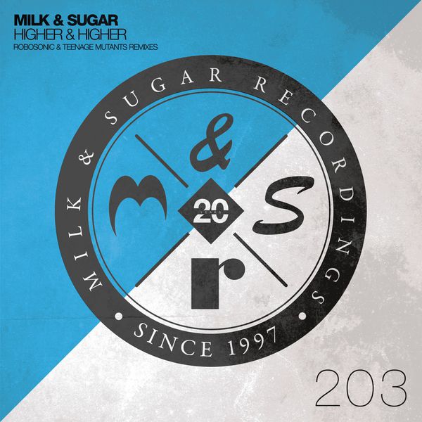 Milk & Sugar|Higher & Higher (Robosonic & Teenage Mutants Remixes)