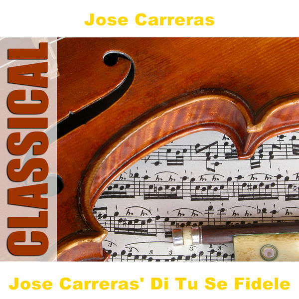 José Carreras|Verdi: Arias - Jose Carreras' Di Tu Se Fidele