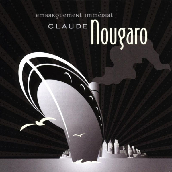 Claude Nougaro - Embarquement Immédiat Claude Nougaro - Embarquement Immédiat