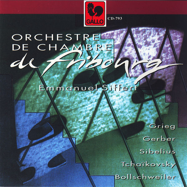 Edvard Grieg - Orchestre de Chambre de Fribourg: Grieg - Gerber - Sibelius - Tchaïkovsy - Bollschweiler Edvard Grieg - Orchestre de Chambre de Fribourg: Grieg - Gerber - Sibelius - Tchaïkovsy - Bollschweiler
