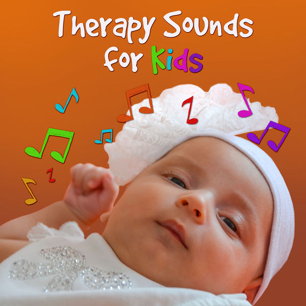 Therapy Sounds for Kids Kids & Children, Calm Music for Your Baby