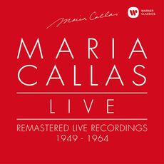 Maria Callas Live - Remastered Recordings 1949-1964