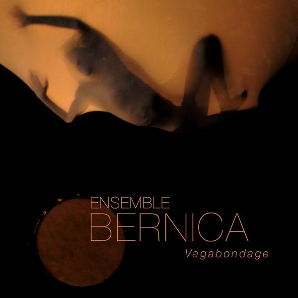 Ensemble Bernica|Vagabondage Ensemble Bernica|Vagabondage