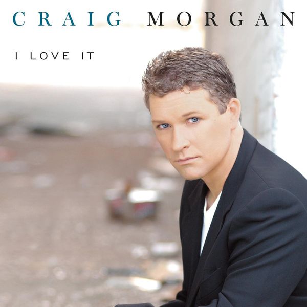 Craig Morgan - I Love It Craig Morgan - I Love It