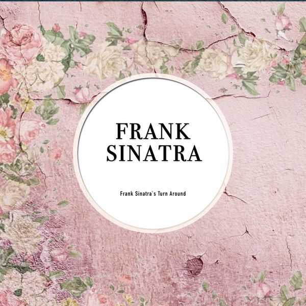 Frank Sinatra - Frank Sinatra Turn Around Frank Sinatra - Frank Sinatra Turn Around