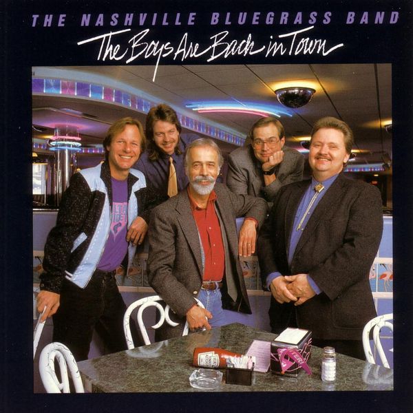 The Nashville Bluegrass Band|The Boys Are Back In Town The Nashville Bluegrass Band|The Boys Are Back In Town
