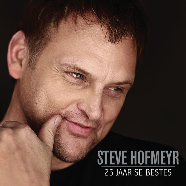 Steve Hofmeyr|25 Jaar Se Beste