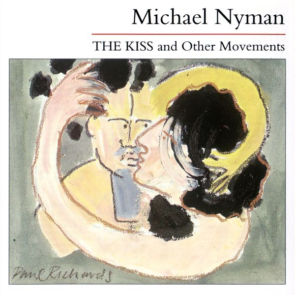 Michael Nyman - The Kiss And Other Movements Michael Nyman - The Kiss And Other Movements
