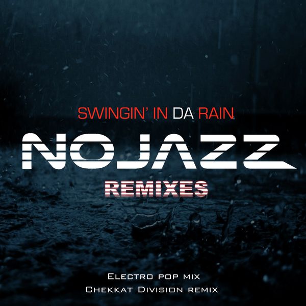 NoJazz|Swingin' in da Rain (Remixes)