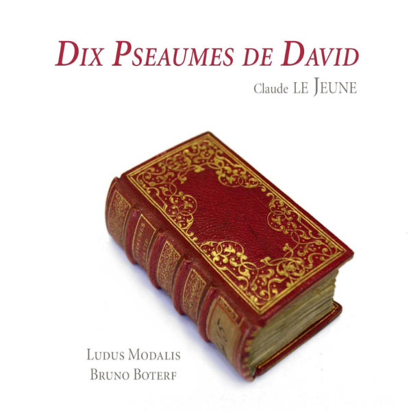Bruno Boterf - Lejeune: Dix Pseaumes de David Bruno Boterf - Lejeune: Dix Pseaumes de David
