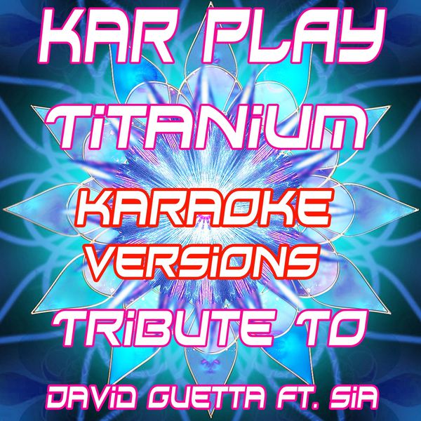 Album Titanium Tribute To David Guetta Sia Karaoke Versions Kar Play Qobuz Download And Streaming In High Quality qobuz
