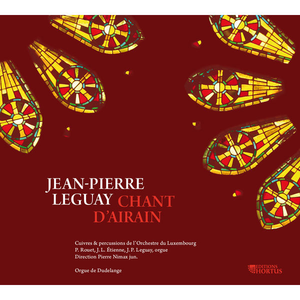 Cuivres et percussions de l'Orchestre du Luxembourg - Leguay: Chant d'Airain Cuivres et percussions de l'Orchestre du Luxembourg - Leguay: Chant d'Airain