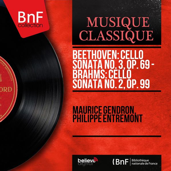 Maurice Gendron - Beethoven: Cello Sonata No. 3, Op. 69 - Brahms: Cello Sonata No. 2, Op. 99 (Mono Version) Maurice Gendron - Beethoven: Cello Sonata No. 3, Op. 69 - Brahms: Cello Sonata No. 2, Op. 99 (Mono Version)
