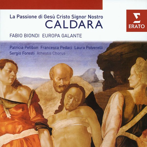 Fabio Biondi/Athestis Chorus/Europa Galante/Patricia Petibon/Laura Polverelli/Sergio Foresti/Francesca Pedaci|Caldara - La Passione di Gesú Cristo Signor Nostro