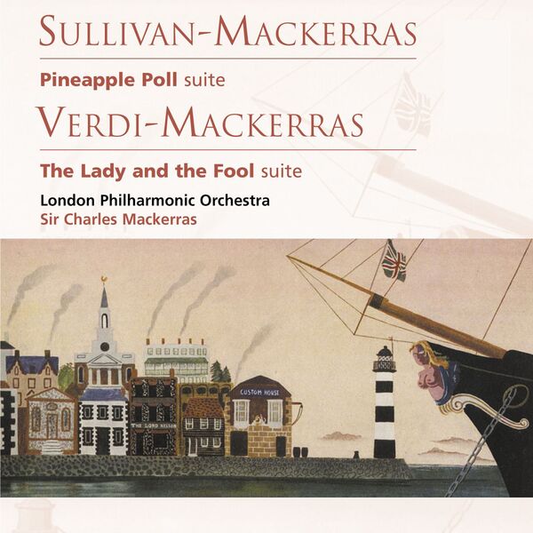 サー・チャールズ・マッケラス|Sullivan-Mackerras: Pineapple Poll . Verdi-Mackerras: The Lady and the Fool