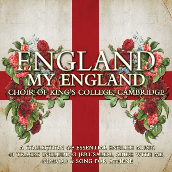 King's College Choir, Cambridge - King's College Choir: England my England King's College Choir, Cambridge - King's College Choir: England my England