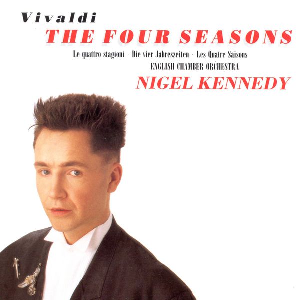 Nigel Kennedy|Vivaldi: The Four Seasons Nigel Kennedy|Vivaldi: The Four Seasons