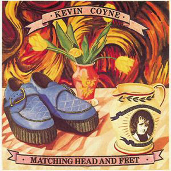 Kevin Coyne|Matching Head And Feet Kevin Coyne|Matching Head And Feet