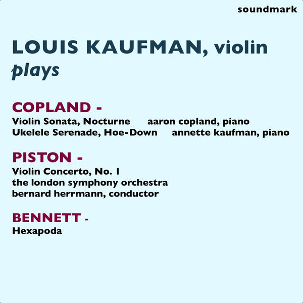 Aaron Copland - Louis Kaufman Plays Aaron Copland, Walter Piston, and Robert Russell Bennett Aaron Copland - Louis Kaufman Plays Aaron Copland, Walter Piston, and Robert Russell Bennett