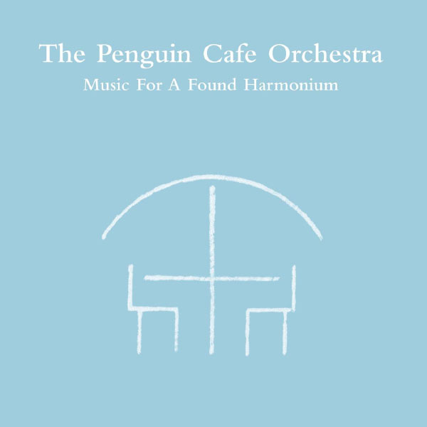 Penguin Cafe Orchestra - Music For A Found Harmonium Penguin Cafe Orchestra - Music For A Found Harmonium