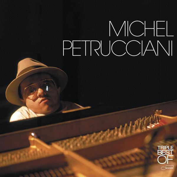 Michel Petrucciani - Triple Best Of Michel Petrucciani - Triple Best Of