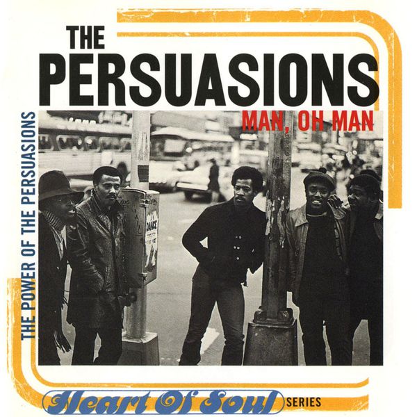 The Persuasions|Man, Oh Man: The Power Of Persuasion The Persuasions|Man, Oh Man: The Power Of Persuasion
