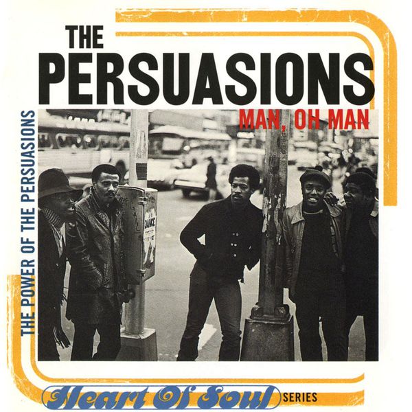 The Persuasions|Man, Oh Man: The Power Of Persuasion