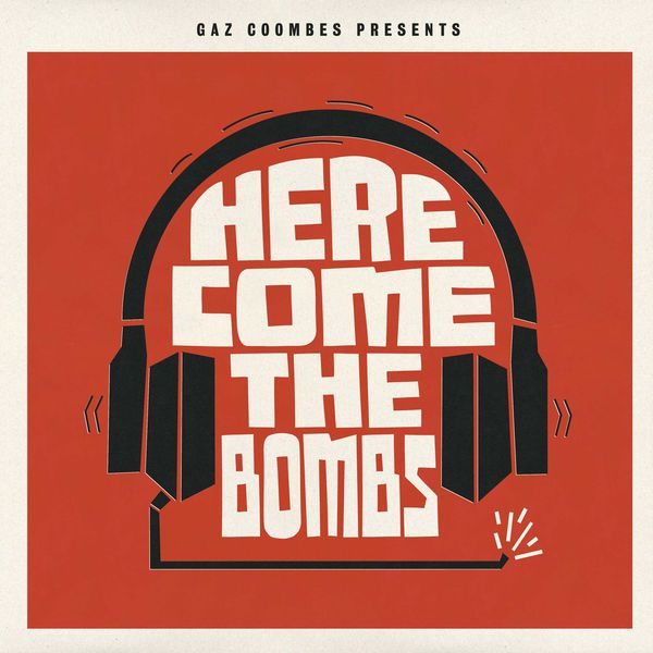 Gaz Coombes - Here Come The Bombs Gaz Coombes - Here Come The Bombs