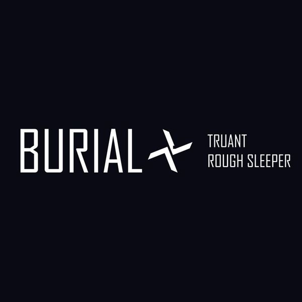 Burial - Truant / Rough Sleeper Burial - Truant / Rough Sleeper