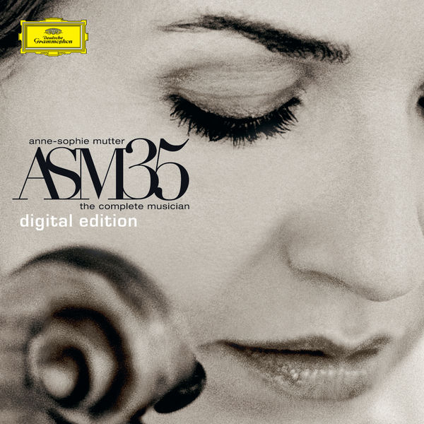 Anne-Sophie Mutter - ASM35 - The Complete Musician Anne-Sophie Mutter - ASM35 - The Complete Musician