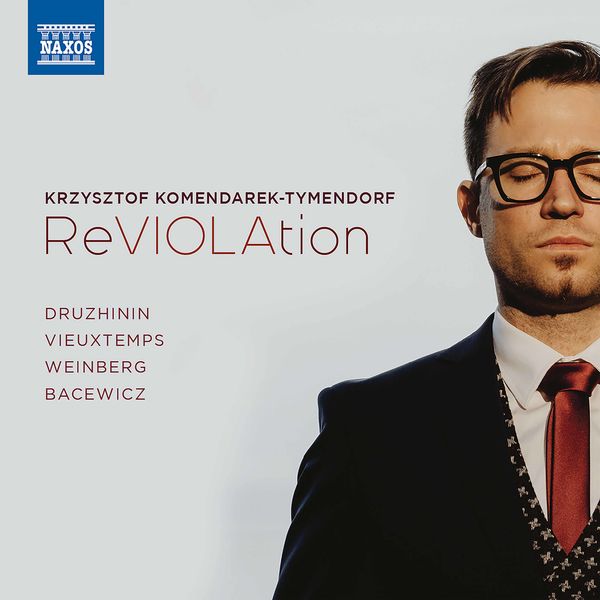 Krzysztof Komendarek-Tymendorf - Druzhinin, Weinberg, Vieuxtemps & Bacewicz: Viola Works Krzysztof Komendarek-Tymendorf - Druzhinin, Weinberg, Vieuxtemps & Bacewicz: Viola Works