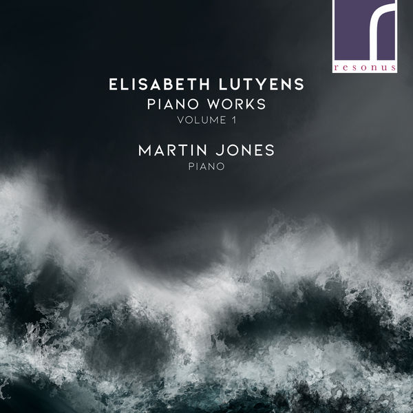 Martin Jones|Elisabeth Lutyens: Piano Works, Volume 1 Martin Jones|Elisabeth Lutyens: Piano Works, Volume 1