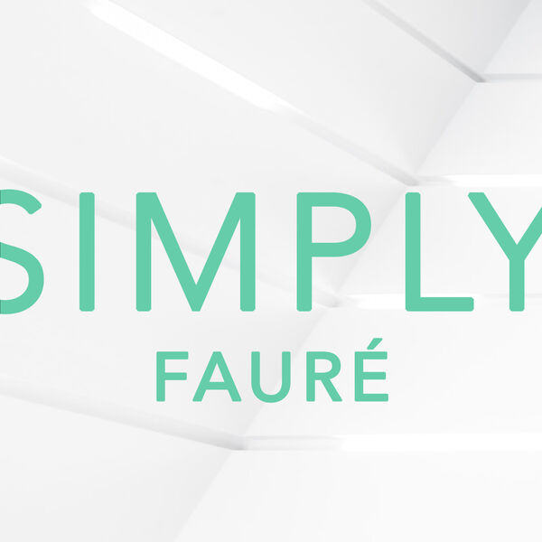 Gabriel Fauré|Simply Faure Gabriel Fauré|Simply Faure